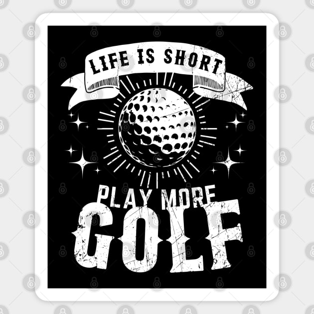 Life is Short. Play More Golf Magnet by BoukMa